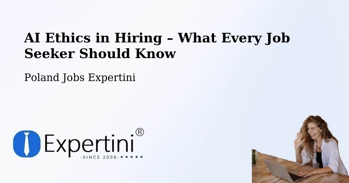 AI Ethics in Recruitment & Hiring – Łapy - Łapy, Poland Jobs Expertini