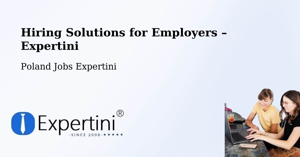 Hiring Solutions for Employers in Łapy - Łapy, Poland Jobs Expertini